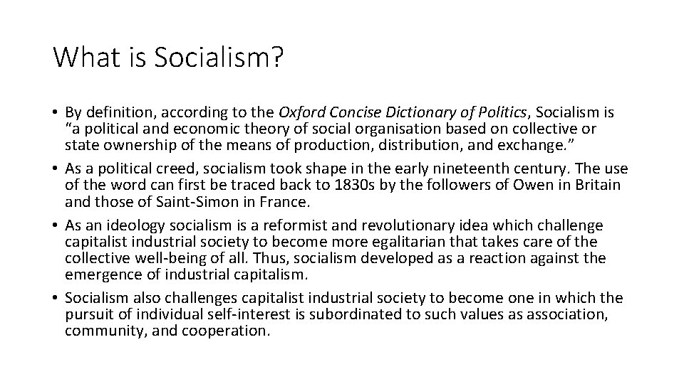 What is Socialism? • By definition, according to the Oxford Concise Dictionary of Politics,