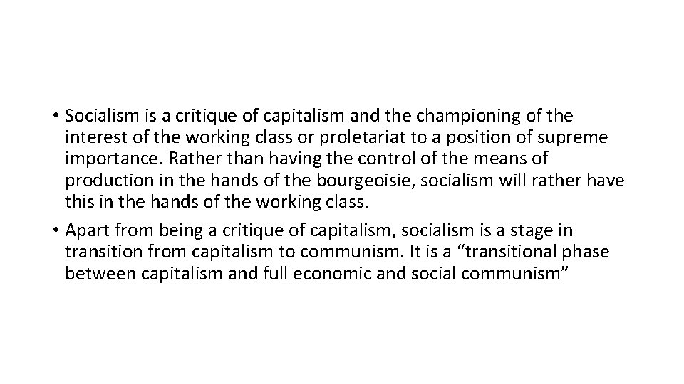  • Socialism is a critique of capitalism and the championing of the interest