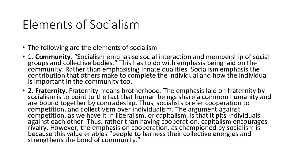 Elements of Socialism • The following are the elements of socialism • 1. Community.