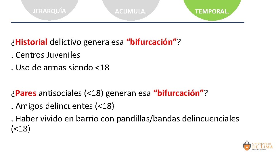 JERARQUÍA ACUMULA. TEMPORAL. ¿Historial delictivo genera esa “bifurcación”? . Centros Juveniles. Uso de armas