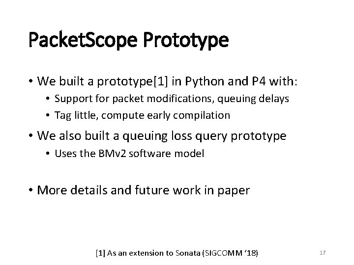 Packet. Scope Prototype • We built a prototype[1] in Python and P 4 with: