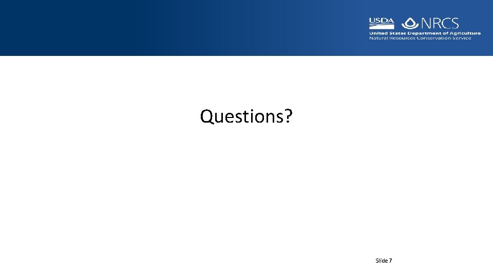 Questions? Slide 7 