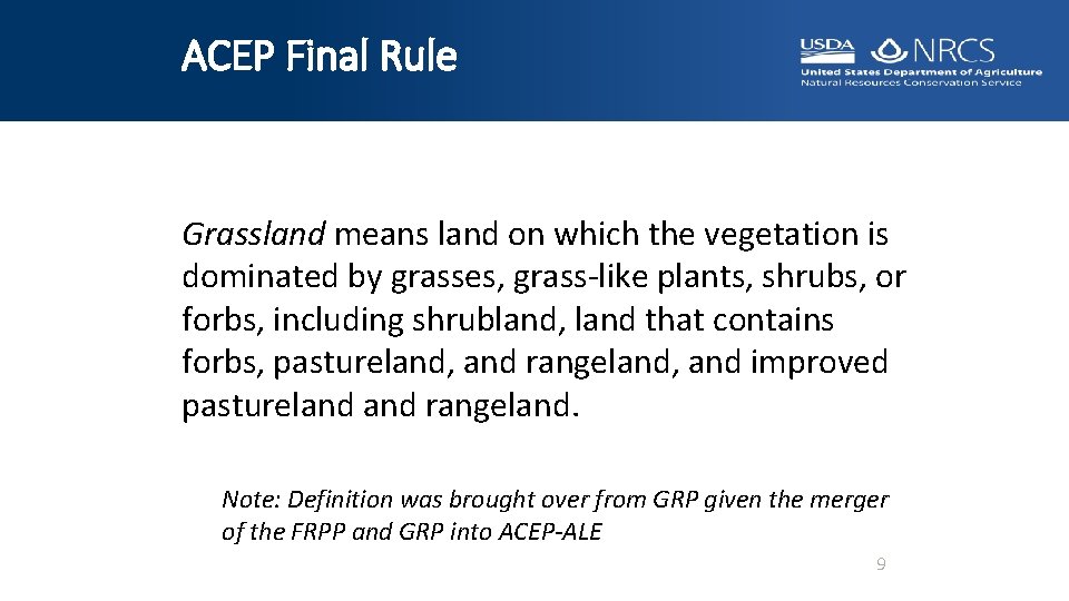 ACEP Final Rule Grassland means land on which the vegetation is dominated by grasses,