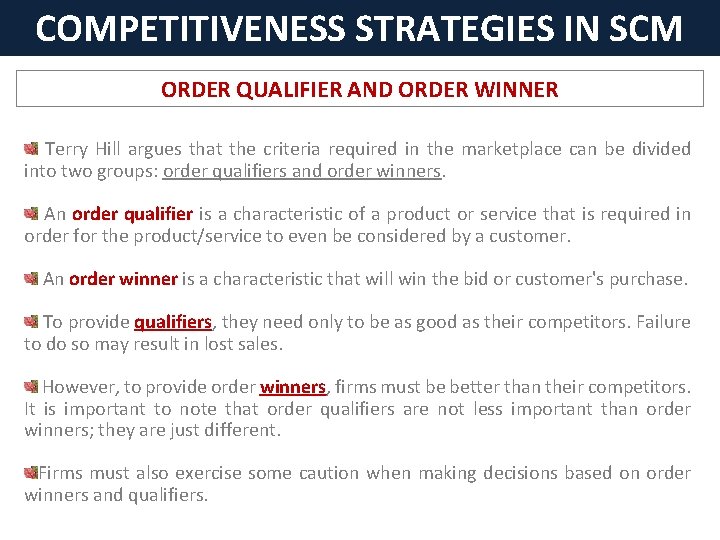 COMPETITIVENESS STRATEGIES IN SCM ORDER QUALIFIER AND ORDER WINNER Terry Hill argues that the