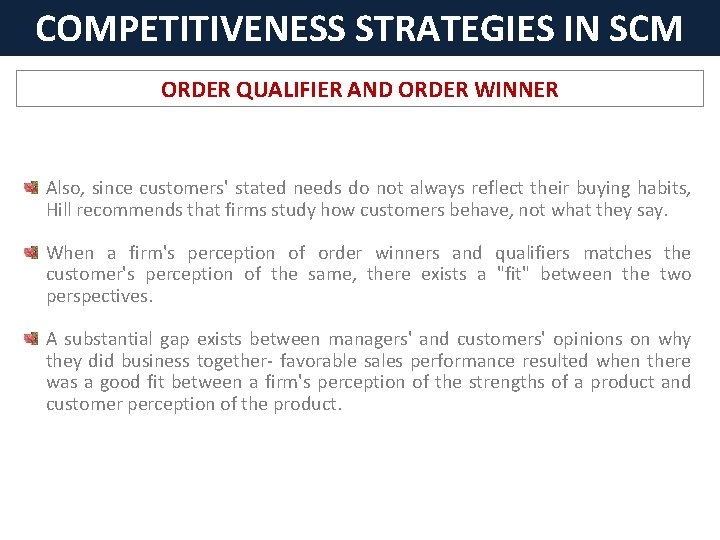 COMPETITIVENESS STRATEGIES IN SCM ORDER QUALIFIER AND ORDER WINNER Also, since customers' stated needs