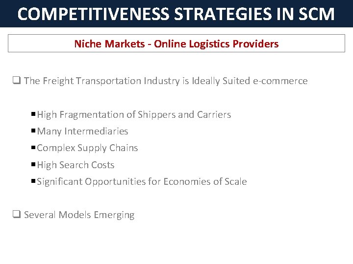 COMPETITIVENESS STRATEGIES IN SCM Niche Markets - Online Logistics Providers q The Freight Transportation