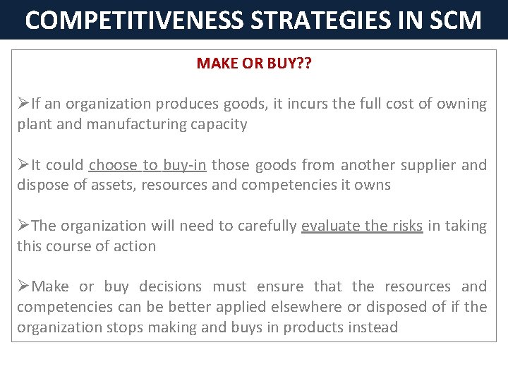 COMPETITIVENESS STRATEGIES IN SCM MAKE OR BUY? ? ØIf an organization produces goods, it