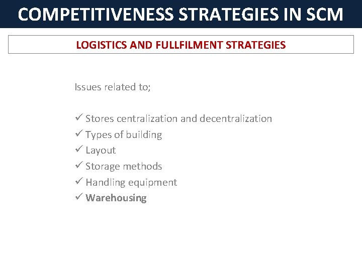 COMPETITIVENESS STRATEGIES IN SCM LOGISTICS AND FULLFILMENT STRATEGIES Issues related to; ü Stores centralization