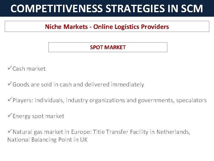 COMPETITIVENESS STRATEGIES IN SCM Niche Markets - Online Logistics Providers SPOT MARKET üCash market