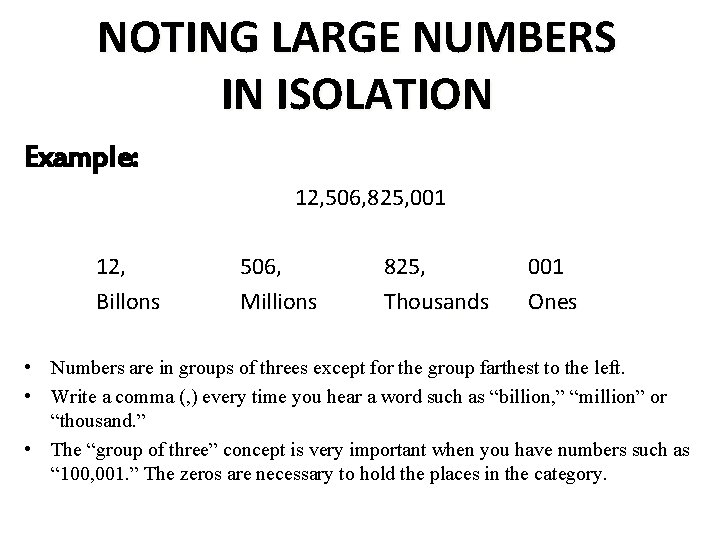 NOTING LARGE NUMBERS IN ISOLATION Example: 12, 506, 825, 001 12, Billons 506, Millions NOTING LARGE NUMBERS IN ISOLATION Example: 12, 506, 825, 001 12, Billons 506, Millions