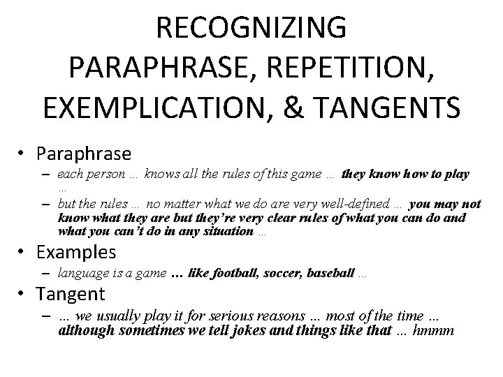 RECOGNIZING PARAPHRASE, PARAPHRASE REPETITION, REPETITION EXEMPLICATION, EXEMPLICATION & TANGENTS • Paraphrase – each person RECOGNIZING PARAPHRASE, PARAPHRASE REPETITION, REPETITION EXEMPLICATION, EXEMPLICATION & TANGENTS • Paraphrase – each person