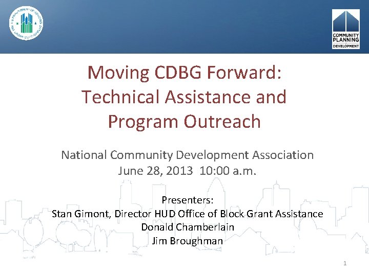 Moving CDBG Forward: Technical Assistance and Program Outreach National Community Development Association June 28,