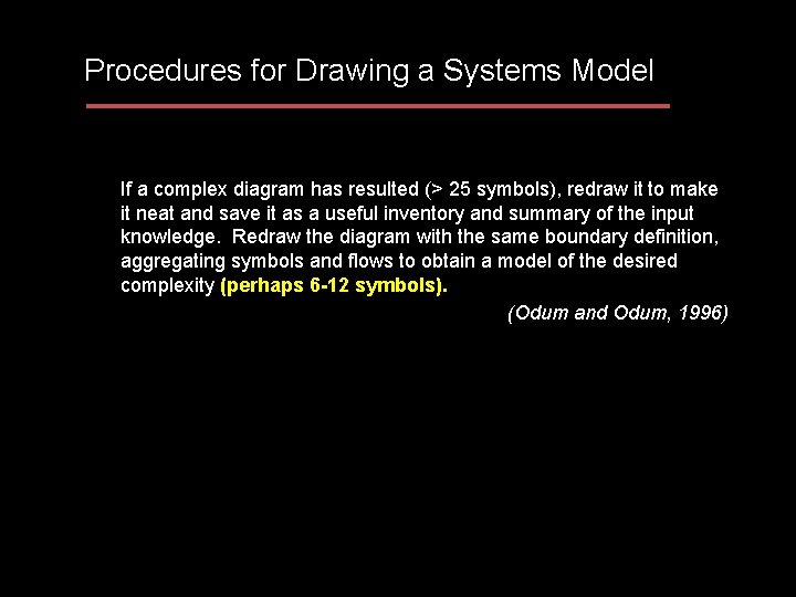 Procedures for Drawing a Systems Model If a complex diagram has resulted (> 25