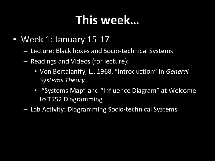 This week… • Week 1: January 15 -17 – Lecture: Black boxes and Socio-technical