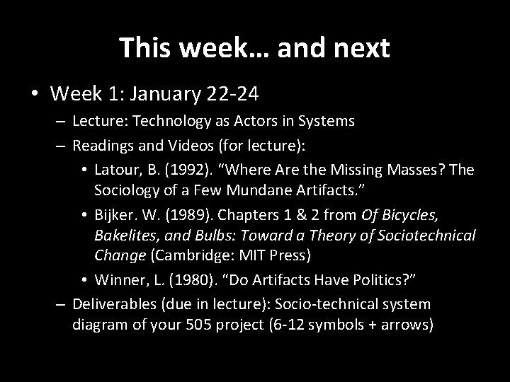 This week… and next • Week 1: January 22 -24 – Lecture: Technology as