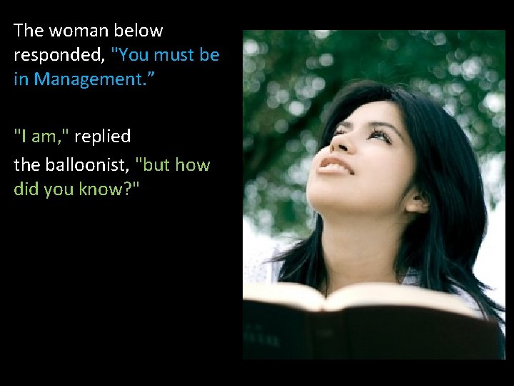 The woman below responded, "You must be in Management. ” "I am, " replied
