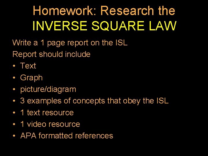 Homework: Research the INVERSE SQUARE LAW Write a 1 page report on the ISL