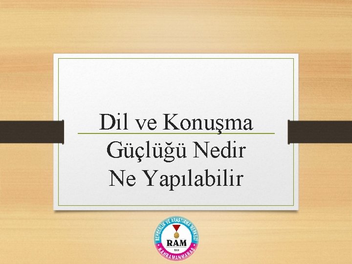 Dil ve Konuşma Güçlüğü Nedir Ne Yapılabilir 