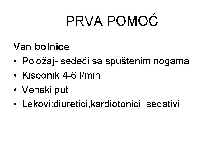 PRVA POMOĆ Van bolnice • Položaj- sedeći sa spuštenim nogama • Kiseonik 4 -6