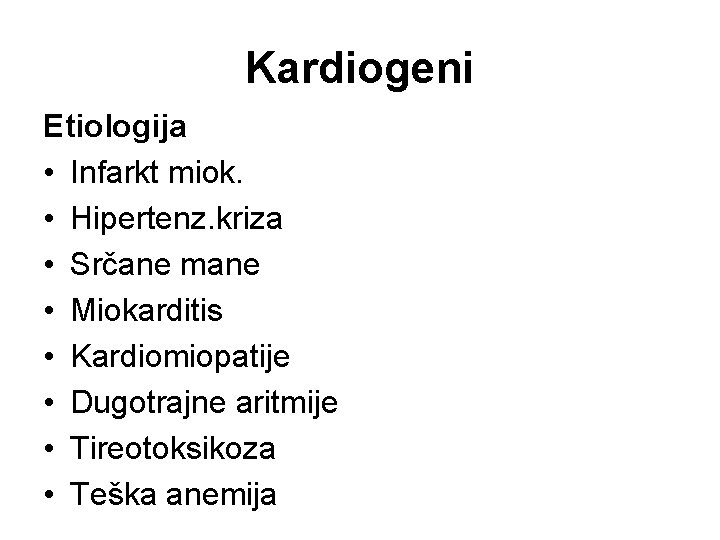 Kardiogeni Etiologija • Infarkt miok. • Hipertenz. kriza • Srčane mane • Miokarditis •