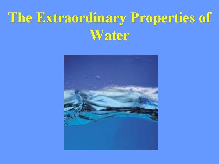 The Extraordinary Properties of Water 