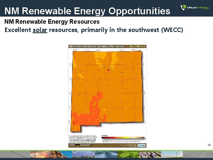 NM Renewable Energy Opportunities NM Renewable Energy Resources Excellent solar resources, primarily in the