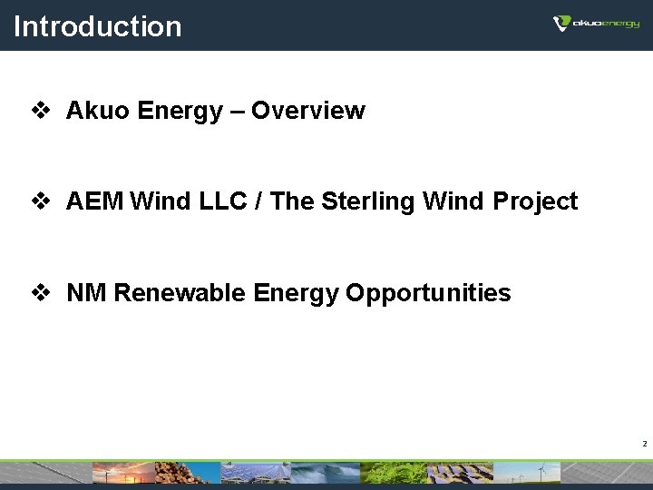 Introduction v Akuo Energy – Overview v AEM Wind LLC / The Sterling Wind