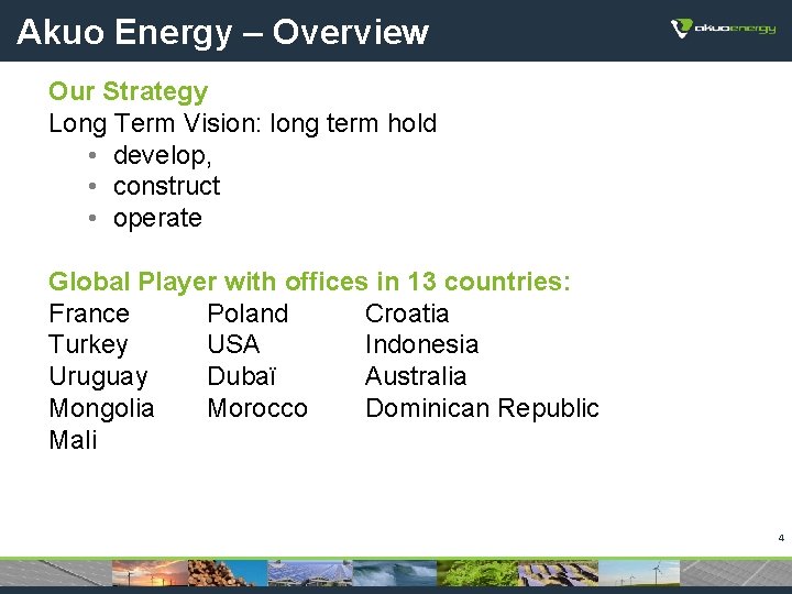 Akuo Energy – Overview Our Strategy Long Term Vision: long term hold • develop,