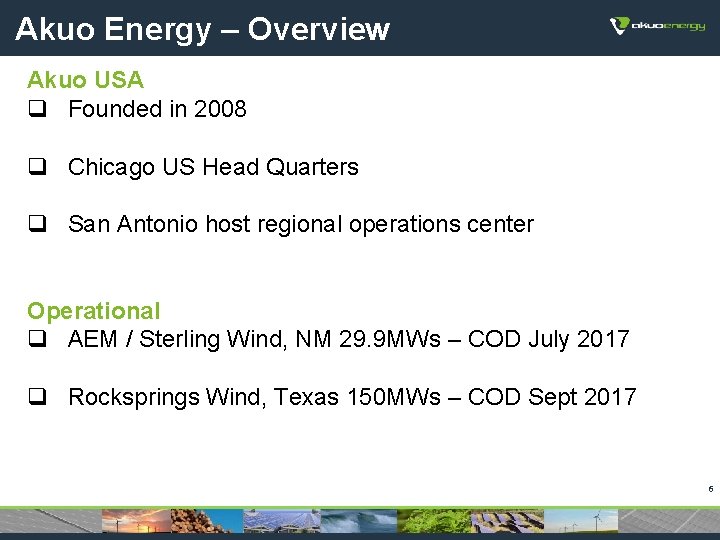Akuo Energy – Overview Akuo USA q Founded in 2008 q Chicago US Head