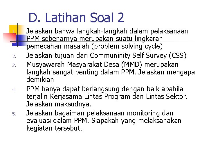 D. Latihan Soal 2 1. 2. 3. 4. 5. Jelaskan bahwa langkah-langkah dalam pelaksanaan