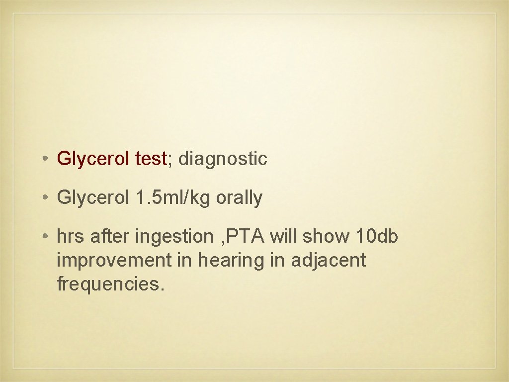  • Glycerol test; diagnostic • Glycerol 1. 5 ml/kg orally • hrs after