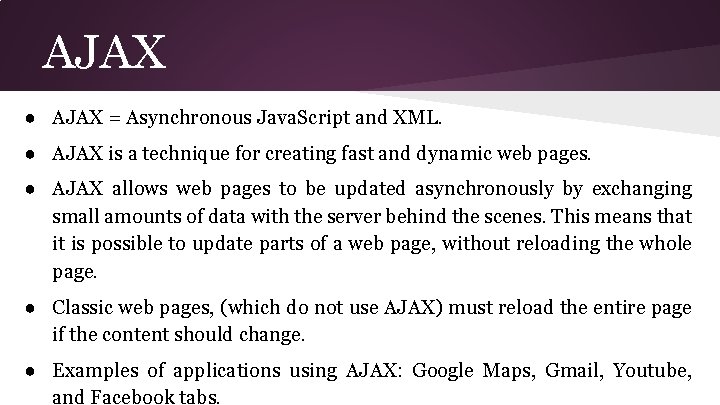 AJAX ● AJAX = Asynchronous Java. Script and XML. ● AJAX is a technique AJAX ● AJAX = Asynchronous Java. Script and XML. ● AJAX is a technique