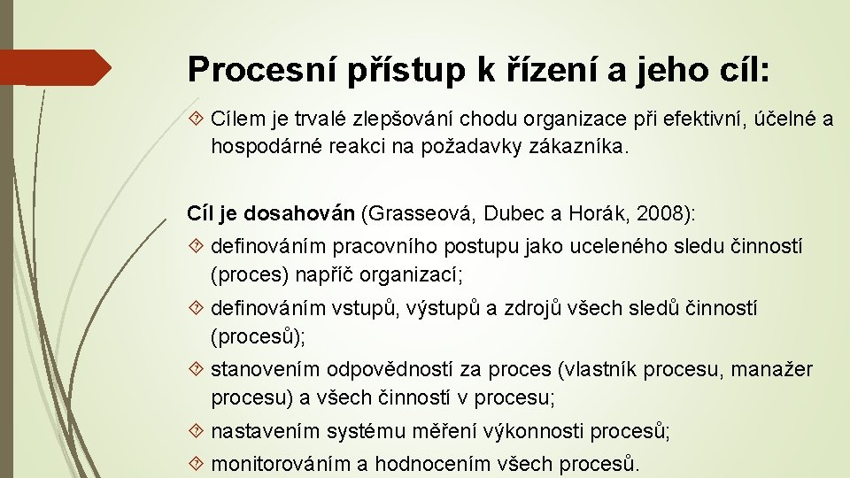 Procesní přístup k řízení a jeho cíl: Cílem je trvalé zlepšování chodu organizace při