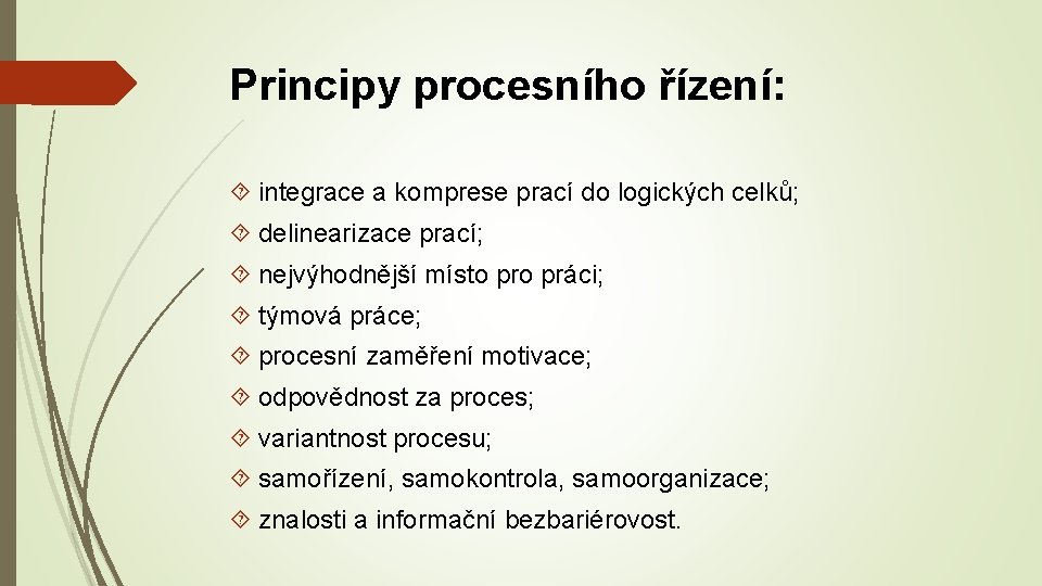 Principy procesního řízení: integrace a komprese prací do logických celků; delinearizace prací; nejvýhodnější místo