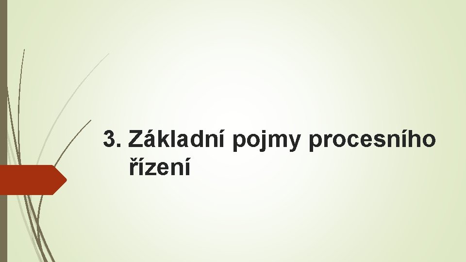 3. Základní pojmy procesního řízení 