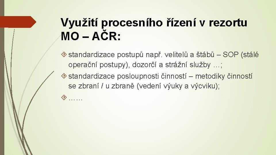Využití procesního řízení v rezortu MO – AČR: standardizace postupů např. velitelů a štábů