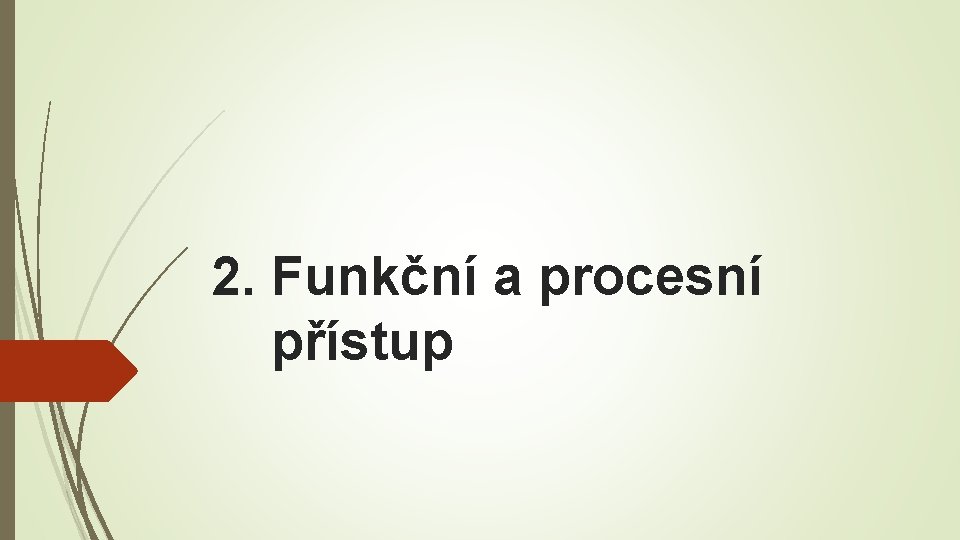 2. Funkční a procesní přístup 