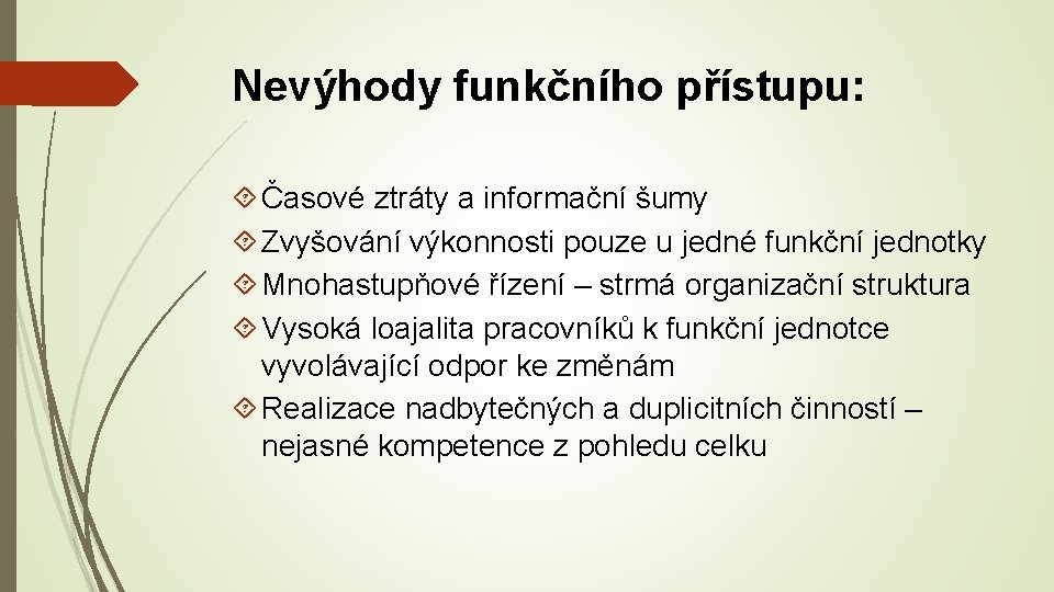 Nevýhody funkčního přístupu: Časové ztráty a informační šumy Zvyšování výkonnosti pouze u jedné funkční