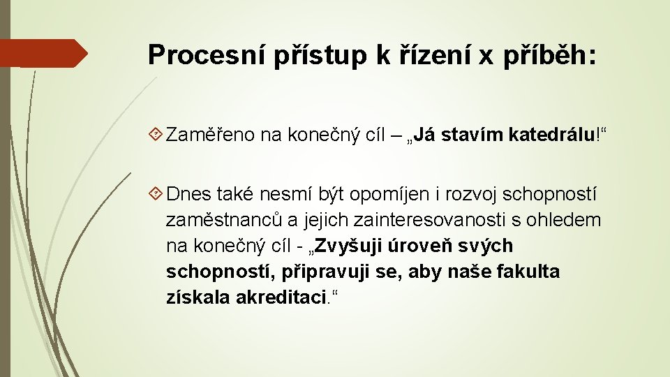 Procesní přístup k řízení x příběh: Zaměřeno na konečný cíl – „Já stavím katedrálu!“