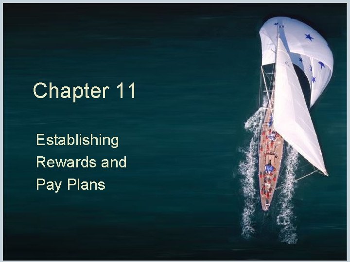 Chapter 11 Establishing Rewards and Pay Plans 