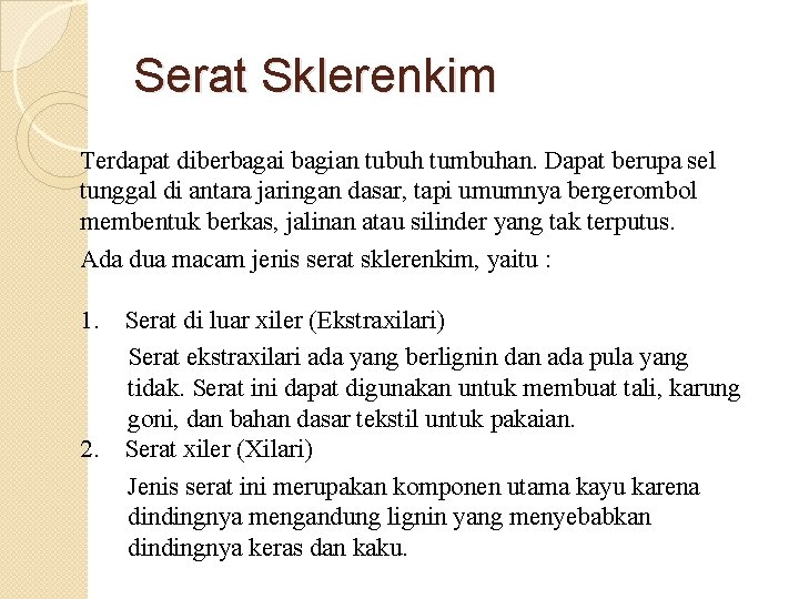 Serat Sklerenkim Terdapat diberbagai bagian tubuh tumbuhan. Dapat berupa sel tunggal di antara jaringan Serat Sklerenkim Terdapat diberbagai bagian tubuh tumbuhan. Dapat berupa sel tunggal di antara jaringan