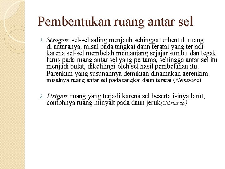 Pembentukan ruang antar sel 1. Sisogen: sel-sel saling menjauh sehingga terbentuk ruang di antaranya, Pembentukan ruang antar sel 1. Sisogen: sel-sel saling menjauh sehingga terbentuk ruang di antaranya,