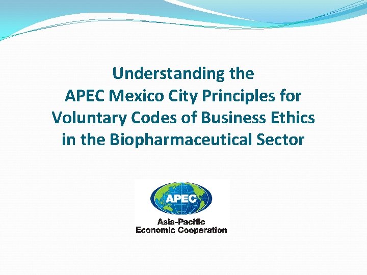 Understanding the APEC Mexico City Principles for Voluntary Codes of Business Ethics in the