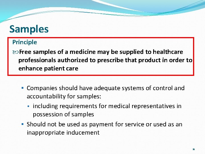 Samples Principle Free samples of a medicine may be supplied to healthcare professionals authorized