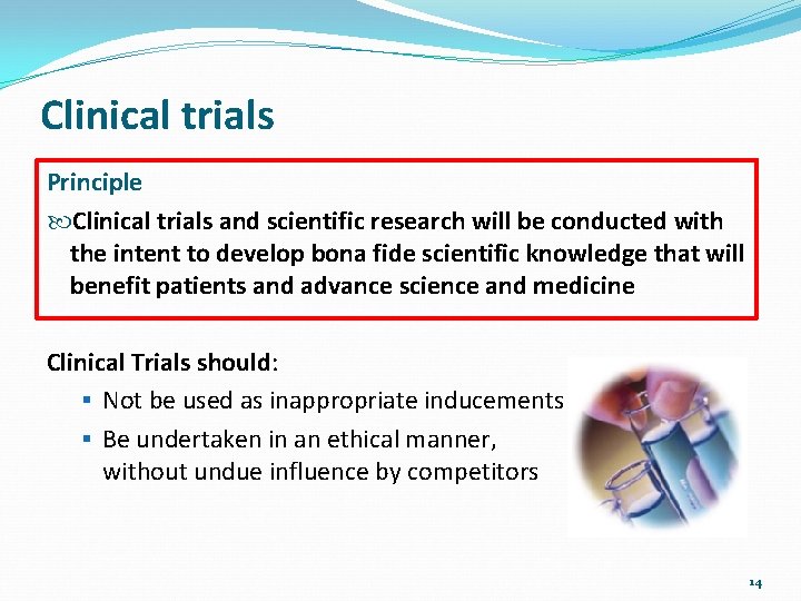 Clinical trials Principle Clinical trials and scientific research will be conducted with the intent