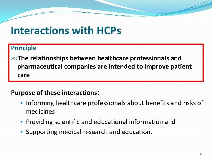 Interactions with HCPs Principle The relationships between healthcare professionals and pharmaceutical companies are intended