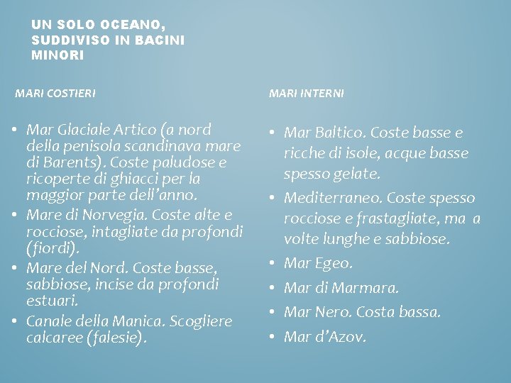 UN SOLO OCEANO, SUDDIVISO IN BACINI MINORI MARI COSTIERI • Mar Glaciale Artico (a