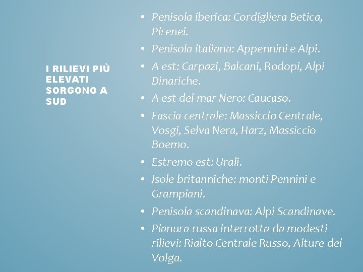 I RILIEVI PIÙ ELEVATI SORGONO A SUD • Penisola iberica: Cordigliera Betica, Pirenei. •