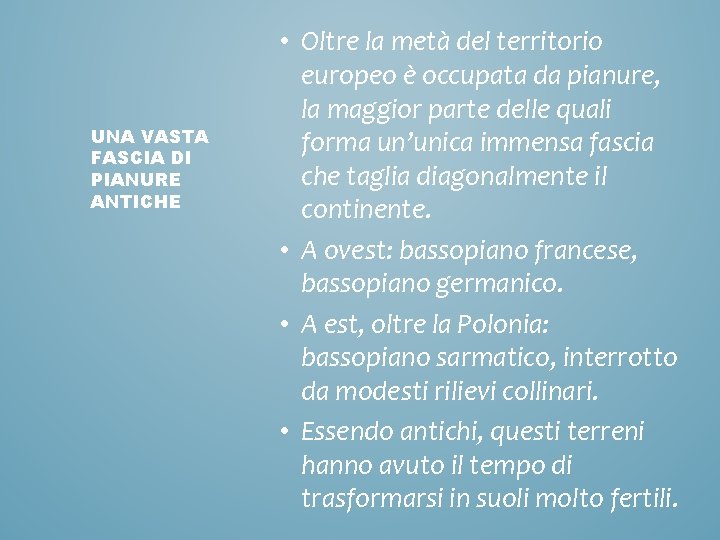 UNA VASTA FASCIA DI PIANURE ANTICHE • Oltre la metà del territorio europeo è