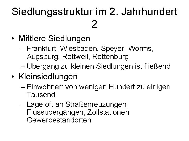 Siedlungsstruktur im 2. Jahrhundert 2 • Mittlere Siedlungen – Frankfurt, Wiesbaden, Speyer, Worms, Augsburg,